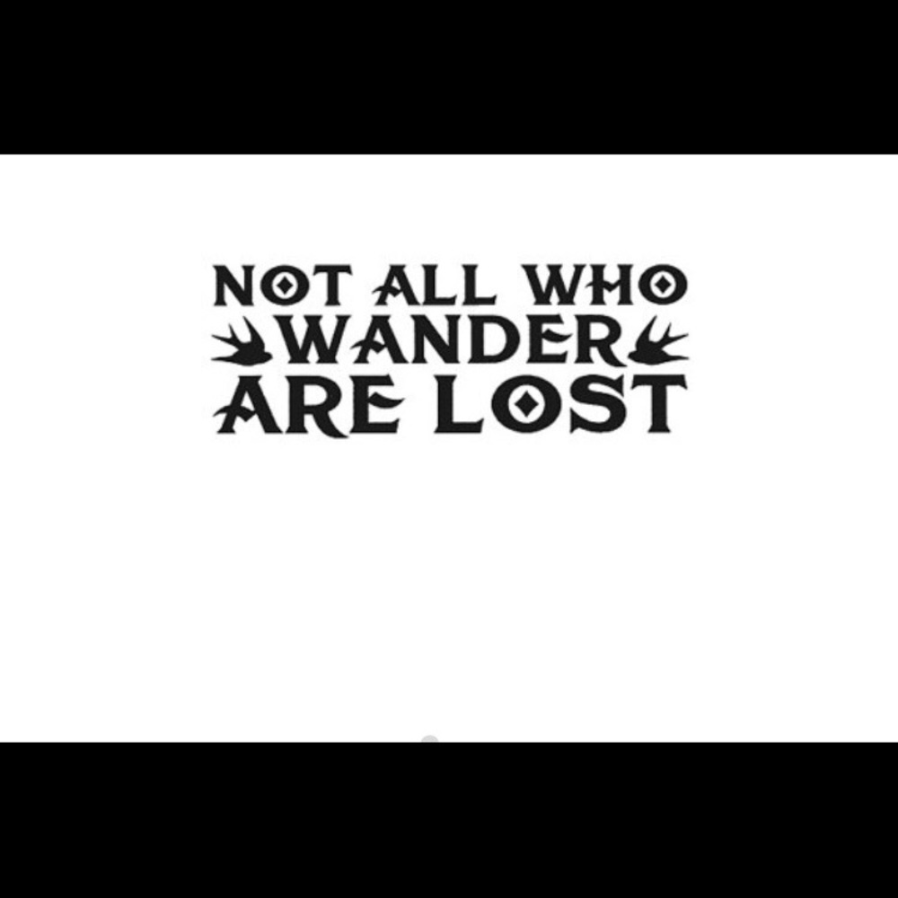 Not all who wander are lost 🌸🌸🌸🌸 tattoo - Picture 2 of 2